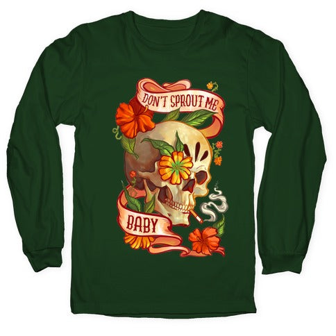 Don't Sprout Me Baby Longsleeve Tee